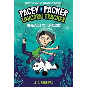 Cizojazyčná kniha Pacey Packer, Unicorn Tracker 3: Mermaids vs. Unicorns - Phillipps, J. C.