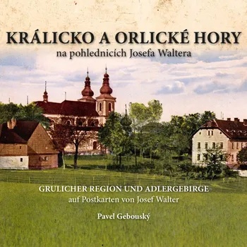Cestování Recenze Králicko a Orlické hory na pohlednicích Josefa Waltera - Pavel Gebouský (2023, pevná)