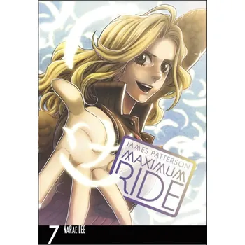 Maximum Ride Manga Volume 7 - James Patterson