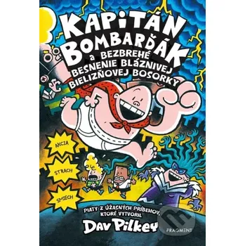 Pohádka Kapitán Bombarďák 5: Kapitán Bombarďák a bezbrehé besnenie bláznivej Bielizňovej - Dav Pilkey [SK] (2023, pevná)