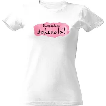Dámské tričko Tričko s potiskem Diagnóza - dokonalá! dámské