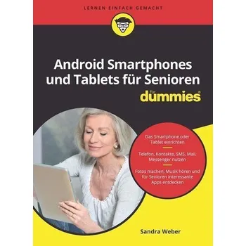 Android Smartphones und Tablets für Senioren für Dummies - Weber, Sandra