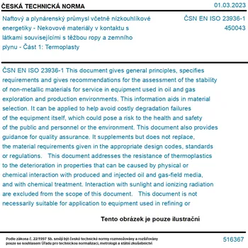 ČSN EN ISO 23936-1 - Naftový a plynárenský průmysl včetně nízkouhlíkové energetiky - Nekovové materiály v kontaktu s látkami souvisejícími s těžbou ropy a zemního plynu - Část 1: Termoplasty - Tisk