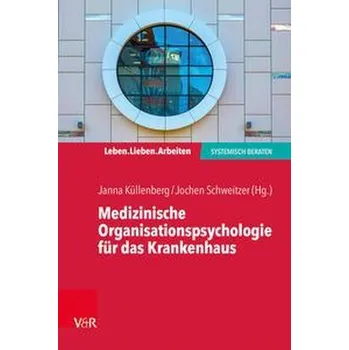 Medizinische Organisationspsychologie für das Krankenhaus - Küllenberg, Janna