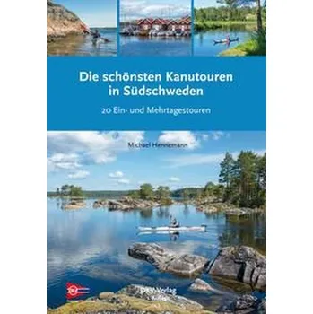 Cestování Die schönsten Kanutouren in Südschweden - Hennemann, Michael