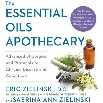 The Essential Oils Apothecary - Zielinski, Eric