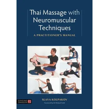 Thai Massage with Neuromuscular Techniques - Kolpakov, Slava