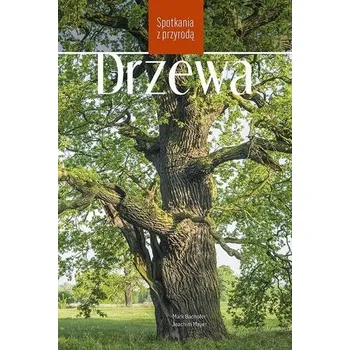 Příroda Drzewa. Spotkania z przyrodą - Bachofer, Mark