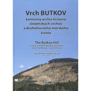 Vrch BUTKOV kamenný archív histórie slovenských vrchov a druhohorného morského života - Hovorka, Dušan; Michalík, Jozef