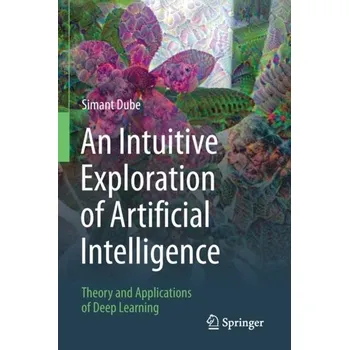 Technika An Intuitive Exploration of Artificial Intelligence - Dube, Simant