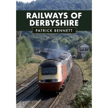 Cestování Railways of Derbyshire - Bennett, Patrick