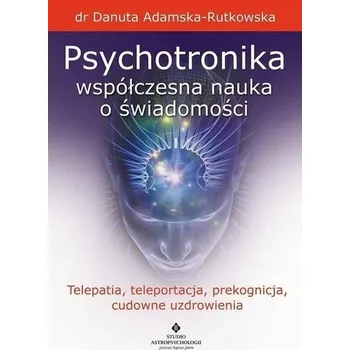 Psychotronika - współczesna nauka o świadomości - Adamska-Rutkowska Danuta