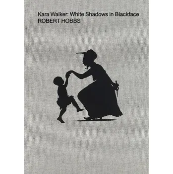 Cizojazyčná kniha Kara Walker: White Shadows in Blackface - Hobbs, Robert