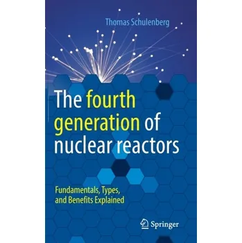 Technika The fourth generation of nuclear reactors - Schulenberg, Thomas S.
