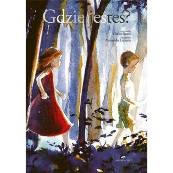 Pohádka Gdzie jesteś? - Carola Susani, Alessandra Lazzarin