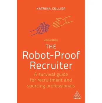 The Robot-Proof Recruiter - Collier, Katrina [EN] (2022, Brožovaná, Kogan Page Ltd)