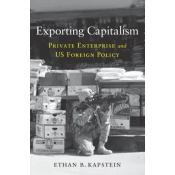 Populárně naučná literatura pro dospělé Exporting Capitalism - Kapstein, Ethan B. (Arizona State University)