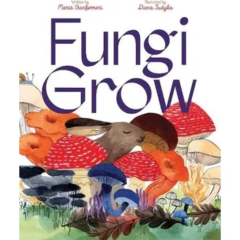 Cizojazyčná kniha Fungi Grow - Gianferrari, Maria