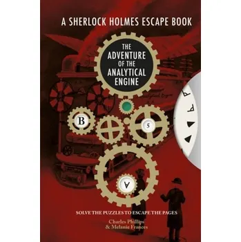 Sherlock Holmes Escape, A - The Adventure of the Analytical Engine - Charles Phillips