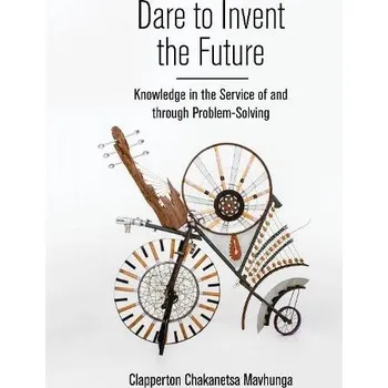 Cizojazyčná kniha Dare to Invent the Future - Mavhunga, Clapperton Chakanets