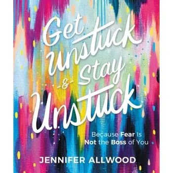 Populárně naučná literatura pro dospělé Get Unstuck and Stay Unstuck - Allwood, Jennifer