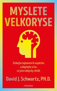 Osobní rozvoj Myslete velkoryse: Získejte tajemství k úspěchu a dopřejte si to, co jste vždycky chtěli - David J. Schwartz (2022, pevná)