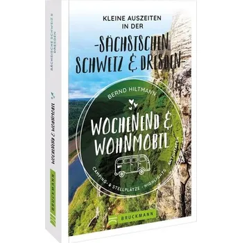 Cestování Wochenend und Wohnmobil - Kleine Auszeiten in der Sächsischen Schweiz/Dresden - Hiltmann, Bernd
