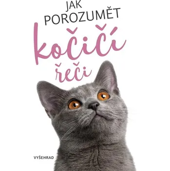 Chovatelství Jak porozumět kočičí řeči - Nakladatelství Vyšehrad (2023, pevná)