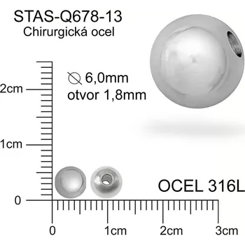 Materiál na výrobu šperku Korálek CHIRURGICKÁ OCEL ozn.-STAS-Q678-13 Velikost pr.6,0mm otvor 1,8mm.