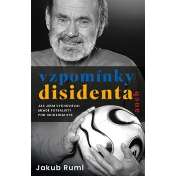 Literární biografie Vzpomínky disidenta - Jakub Ruml