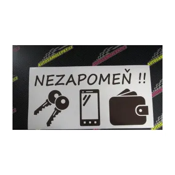 Samolepící dekorace SAMOLEPKA Interiér 014 nezapomeň klíče, mobil, peněženku (17 - šedá) NA AUTO, NÁLEPKA, FÓLIE, POLEP, TUNING, VLASTNÍ TEXT, TISK, AUTOSAMOLEPKY.cz, POLEPY, OBRÁZEK, LOGO, SAMOLEPKY