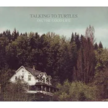 Zahraniční hudba LP/CD Talking To Turtles: Oh, The Good Life 2011 LP + CD