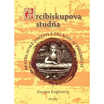 Arcibiskupova studňa - Zuzana Kuglerová