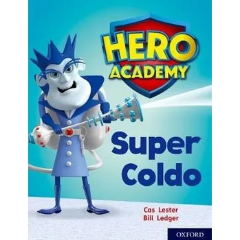 Učebnice Hero Academy: Oxford Level 7, Turquoise Book Band: Super Coldo - Lester, Cas
