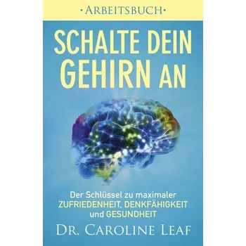 Schalte dein Gehirn an - Arbeitsbuch - Leaf Caroline