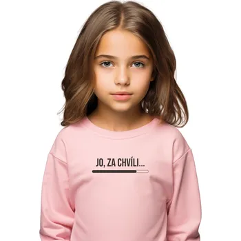 Dívčí mikina Dětská dívčí MIKINA (classic) - Jo, za chvíli... Velikost: 12/14 let, Potisk: Černý, Barva MIKINY: Světle Růžová