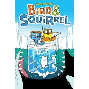 Bird & Squirrel On Ice (Bird & Squirrel #2) – James Burks (EN)