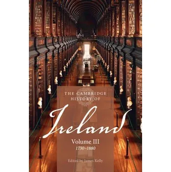 Cambridge History of Ireland: Volume 3, 1730'-1880