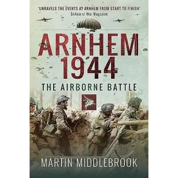 Arnhem 1944 - Middlebrook, Martin