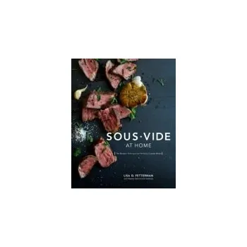 Sous Vide at Home - Fetterman, Lisa Q. a Halm, Meesha a Peabody, Scott