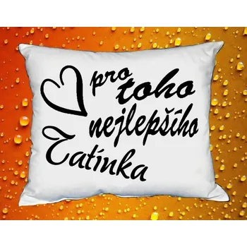 Polštář Polštářek pro toho nejlepšího Tatínka