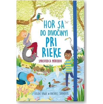 Hor sa do divočiny Pri rieke - Goldie Hawk, Rachel Saunders