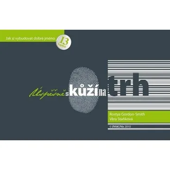 Úspěšně s kůží na trh - Rostya Gordon-Smith, Věra Staňková