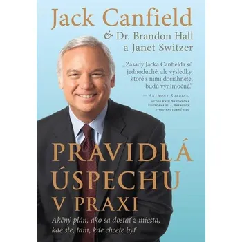Osobní rozvoj Pravidlá úspechu v praxi - Jack Canfield, Janet Switzer, Brandon Hall