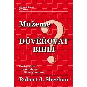 Můžeme důvěřovat Bibli? - Robert Sheehan