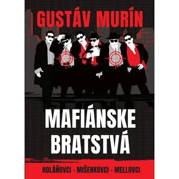 Literární biografie Mafiánske bratstvá - Gustáv Murín