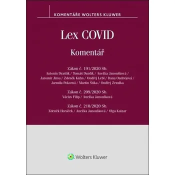Lex COVID č. 191/2020 Sb., č. 209/2020 Sb., č. 210/2020 Sb. - komentář - Antonín Draštík - Ondřej Zezulka, Ondřej Lebl, Antonín Draštík, Tomáš Durdík, Zdeněk Kühn, Jarmila Pokorná, Dana Ondrejová, Jaromír Jirsa, Martin Štika, Anežka Janoušková