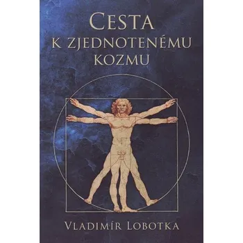 Cesta k zjednotenému kozmu - Vladimír Lobotka