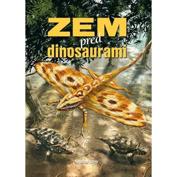 Příroda Zem pred dinosaurami - Sébastien Steyer
