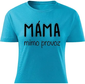 Dámské tričko Dámské tričko Máma mimo provoz Barva: Tyrkysová, Velikost: L